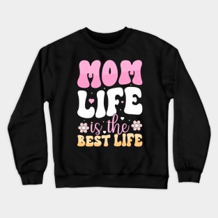 Mom Life is the Best Life Crewneck Sweatshirt